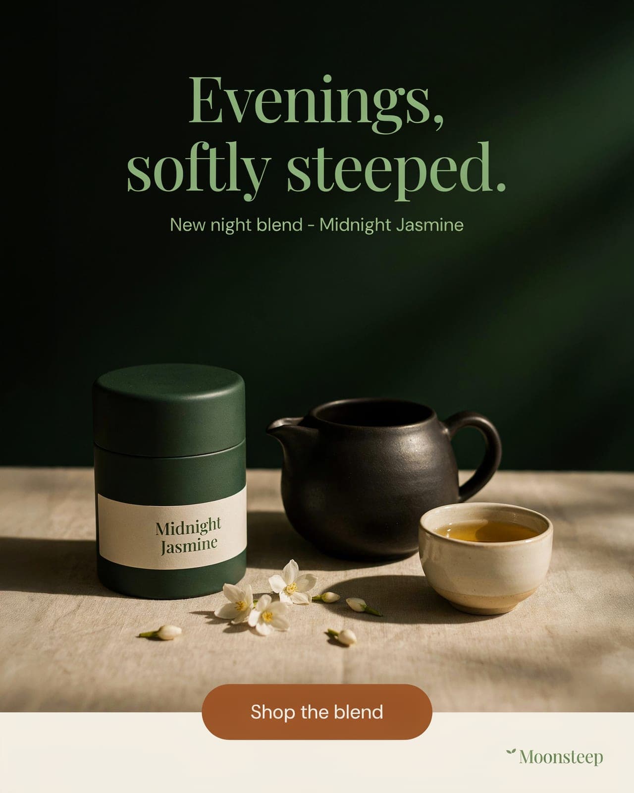 Tea ad: a dark green Midnight Jasmine tin, stoneware teapot and cup under the headline Evenings, softly steeped, made with Ideogram 4.5